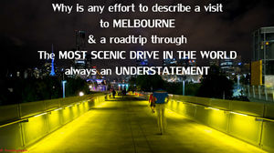 Why is any effort to describe a visit to Melbourne & a road trip through the most scenic drive...